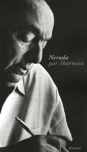 Antonio Skarmeta - Neruda par Skarmeta.