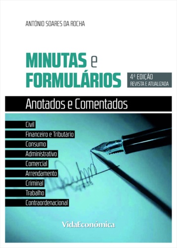 Minutas e Formulários Anotados e Comentados. 4ª edição revista e atualizada