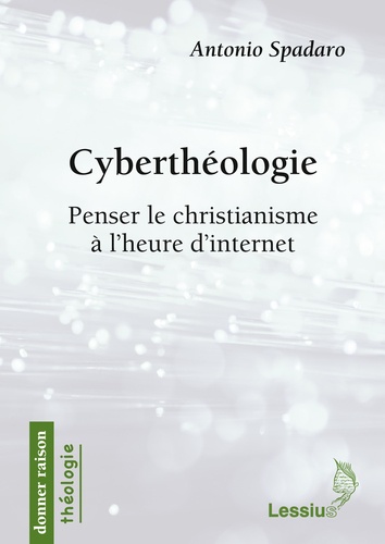 Cyberthéologie. Penser le christianisme à l'heure d'internet