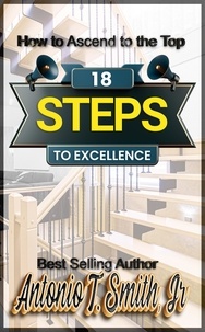  Antonio T. Smith, Jr - 18 Steps to Excellence.