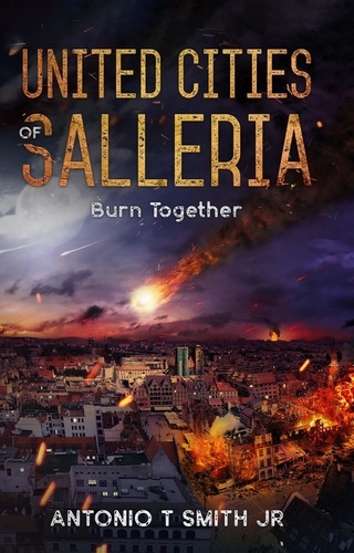  Antonio T. Smith, Jr - United Cities of Salleria: Burn Together - United Cities of Salleria.