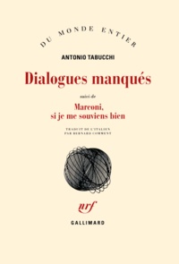 Antonio Tabucchi - Dialogues manqués - Suivi de Marconi, si je me souviens bien.