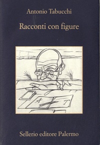 Antonio Tabucchi - Racconti Con Figure.