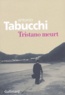 Antonio Tabucchi - Tristano meurt - Une vie.