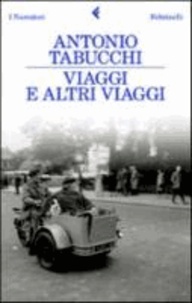 Antonio Tabucchi - Viaggi e altri viaggi.