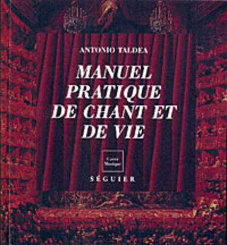 Antonio Taldea - Manuel pratique de chant et de vie.