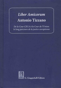 Antonio Tizzano - Liber amicorum Antonio Tizzano - De la Cour CECA à la Cour de l'Union : le long parcours de la justice européenne.