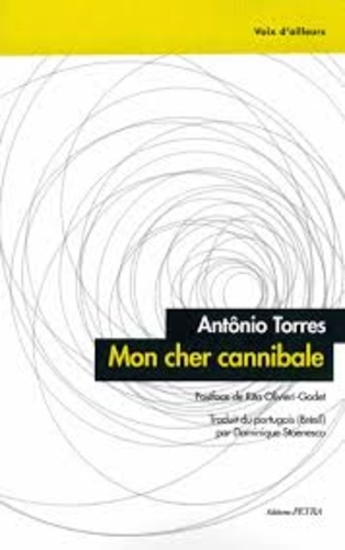 Antônio Torres - Mon cher cannibale.