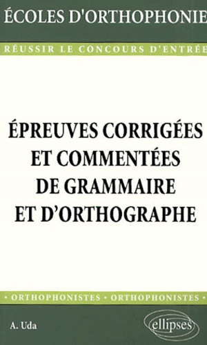 Antonio Uda - Epreuves corrigées et commentées de grammaire et d'orthographe.