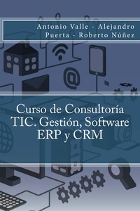  Antonio Valle et  Alejandro Puerta - Curso de Consultoría TIC. Gestión, Software ERP y CRM.