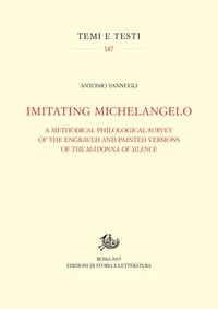 Imitating Michelangelo. A Methodical Philological Survey of the Engraved and Painted Versions of The Madonna Of Silence