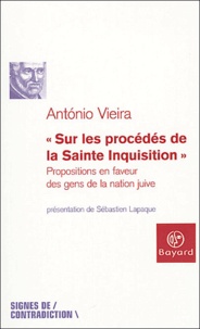 Antonio Vieira - Sur les procédés de la Sainte Inquisition - Propositions en faveur des gens de la nation juive.