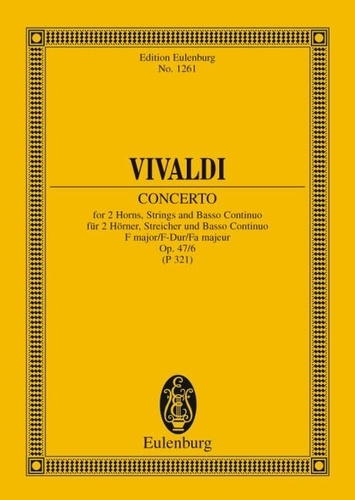 Antonio Vivaldi - Eulenburg Miniature Scores  : Concerto F major - for 2 Horns, Strings and Basso continuo. op. 47/6. RV / P 321. 2 Horns, Strings and Basso continuo. Partition d'étude..