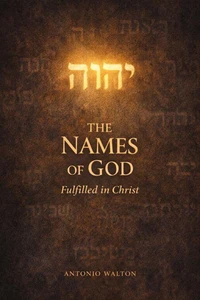 The Names of God Fulfilled in Christ