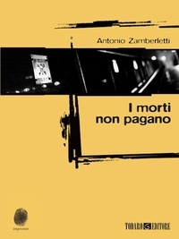 Antonio Zamberletti - I morti non pagano.