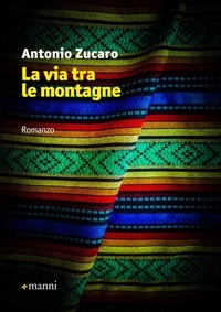 Antonio Zucaro - La via tra le montagne.