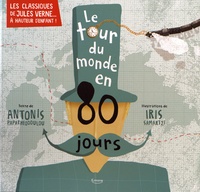 Antonis Papatheodoulou et Iris Samartzi - Le tour du monde en 80 jours - Les classiques de Jules Verne à hauteur d'enfant !.