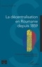 Antoniu Tudor - La décentralisation en Roumanie depuis 1859.