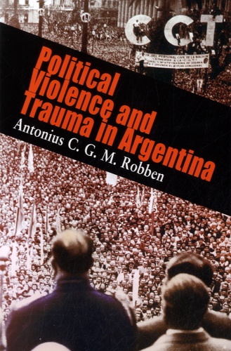 Antonius-CGM Robben - Political Violence and Trauma in Argentina.