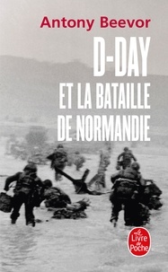 Antony Beevor - D-Day et la bataille de Normandie.