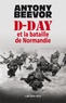 Antony Beevor - D-Day et la bataille de Normandie.