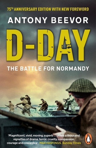 Antony Beevor - D-Day - The Battle for Normandy.