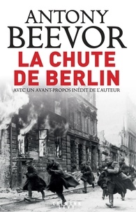Antony Beevor - La chute de Berlin.