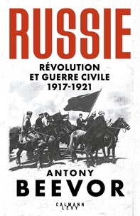 Antony Beevor - Russie : Révolution et Guerre Civile (1917-1921).