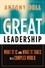 Great Leadership. What It Is and What It Takes in a Complex World