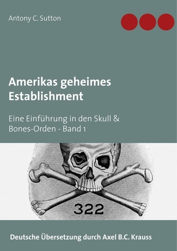 Amerikas geheimes Establishment. Eine Einführung in den Skull &amp; Bones-Orden