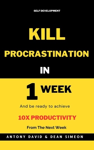  Antony David et  Dean Simeon - Kill Procrastination in One Week - PERSONAL DEVELOPMENT, #1.