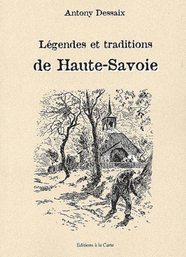 Antony Dessaix - Légendes et traditions populaires de la Haute-Savoie.