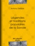 Antony Dessaix - Légendes et traditions populaires de la Savoie.
