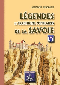 Antony Dessaix - Legendes & traditions populaires de la savoie.