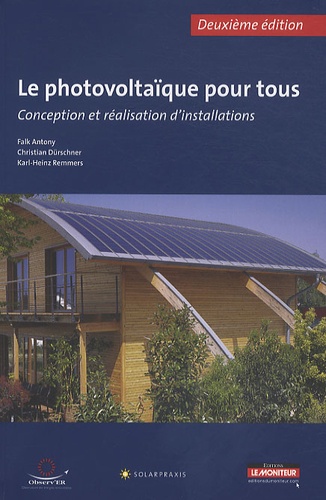 Antony Falk et Christian Dürschner - Le photovoltaïque pour tous : conception et réalisation d'installations.