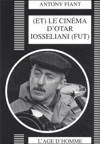 Antony Fiant - Et Le Cinema D'Otar Iosseliani Fut.