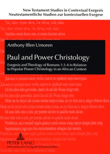 Antony iffen Umoren - Paul and Power Christology - Exegesis and Theology of Romans 1:3-4 in Relation to Popular Power Christology in an African Context.
