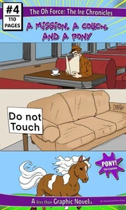 The Ire Chronicles: A Mission, A Couch, and A Pony