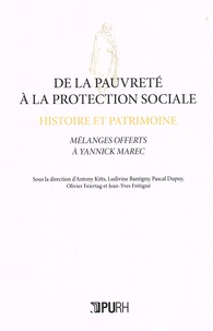 Antony Kitts et Ludivine Bantigny - De la pauvreté à la protection sociale : histoire et patrimoine - Mélanges offerts à Yannick Marec.