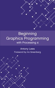  Antony Lees - Beginning Graphics Programming with Processing 4.