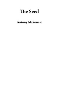 Livres audio en ligne gratuits sans téléchargement The Seed 9798223730484 par Antony Makonese (Litterature Francaise) ePub