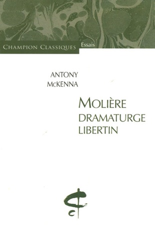 Antony McKenna - Molière, dramaturge libertin.