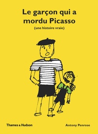 Antony Penrose - Le garçon qui a mordu Picasso - (Une histoire vraie).