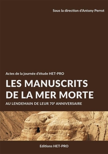 Les manuscrits de la Mer Morte. Au lendemain de leur 70e anniversaire