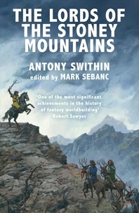 Antony Swithin et Mark Sebanc - The Lords of the Stoney Mountains - The Perilous Quest for Lyonesse Book 2.