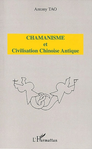 Chamanisme Et Civilisation Chinoise Antique