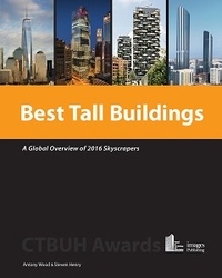 Antony Wood et Steven Henry - Best Tall Buildings - A Global Overview of 2016 Skyscrapers.
