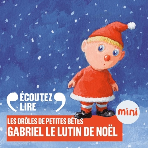 Antoon Krings et Charline Paul - Gabriel le lutin de Noël - Les Drôles de Petites Bêtes.
