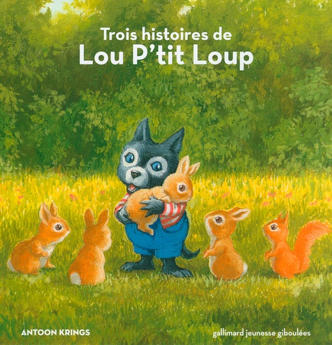 Antoon Krings - Lou p'tit Loup  : 3 histoires de Lou P'tit Loup - Tome 1, Lou P'tit Loup et la bergère ; Tome 2, Lou P'tit Loup et le grand méchant loup ; Tome 4, Lou P'tit Loup est jaloux.