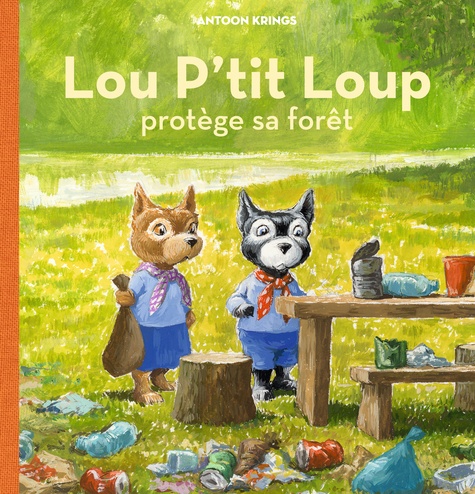 Lou p'tit Loup Tome 6 Lou p'tit Loup protège sa forêt